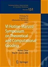 VI Hotine-Marussi Symposium on Theoretical and Computational Geodesy: Iag Symposium Wuhan, China 29 May - 2 June, 2006 (Paperback)