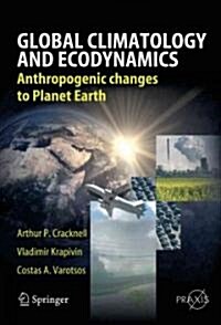 Global Climatology and Ecodynamics: Anthropogenic Changes to Planet Earth (Paperback)