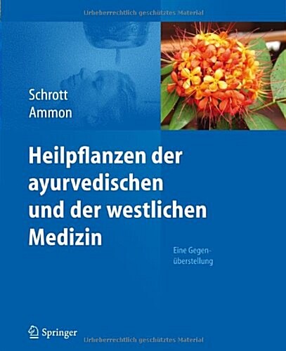 Heilpflanzen Der Ayurvedischen Und Der Westlichen Medizin: Eine Gegen?erstellung (Hardcover, 2012)