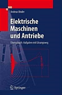 Elektrische Maschinen Und Antriebe: Ubungsbuch: Aufgaben Mit Losungsweg (Paperback, 2012)