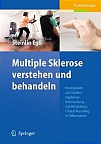 Multiple Sklerose Verstehen Und Behandeln: Hintergr?de Und Studienergebnisse - Untersuchung Und Behandlung - Clinical Reasoning in Fallbeispielen (Hardcover, 2011)