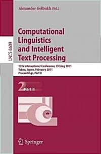 Computational Linguistics and Intelligent Text Processing: 12th International Conference, CICLing 2011, Tokyo, Japan, February 20-26, 2011 Proceedings (Paperback)