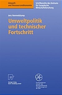 Umweltpolitik Und Technischer Fortschritt: Eine Theoretische Und Empirische Untersuchung Der Determinanten Von Umweltinnovationen (Paperback, 1999)