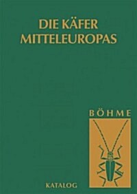Die K?er Mitteleuropas, Bd. K: Katalog (Faunistische ?ersicht) (Hardcover, 2, 2. Aufl. 2005)