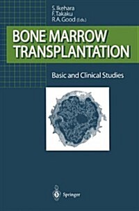 Bone Marrow Transplantation: Basic and Clinical Studies (Hardcover)