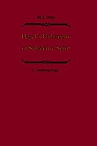 Hegels Philosophy of Subjective Spirit / Hegels Philosophie Des Subjektiven Geistes: Volume 2 Anthropology / Band 2 Anthropologie (Hardcover, 1978)