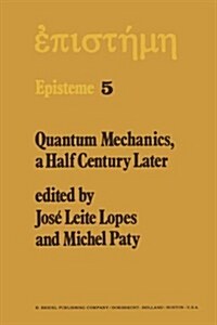 Quantum Mechanics, a Half Century Later: Papers of a Colloquium on Fifty Years of Quantum Mechanics, Held at the University Louis Pasteur, Strasbourg, (Hardcover, 1977)