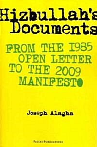 Hizbullahs Documents: From the 1985 Open Letter to the 2009 Manifesto (Paperback)