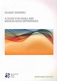 Islamic Banking: A Guide for Small and Medium-Sized Enterprises (Paperback)
