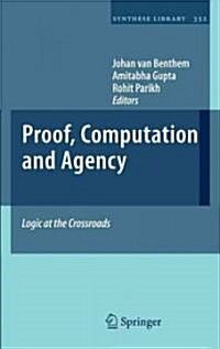Proof, Computation and Agency: Logic at the Crossroads (Hardcover)