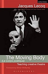 The Moving Body (le Corps Poetique) : Teaching Creative Theatre (Paperback, Reprint new cover)