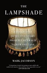 The Lampshade: A Holocaust Detective Story from Buchenwald to New Orleans (Paperback)