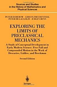 Exploring the Limits of Preclassical Mechanics: A Study of Conceptual Development in Early Modern Science: Free Fall and Compounded Motion in the Work (Paperback, 2, 2004. Softcover)