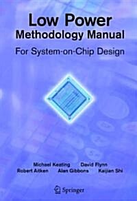 Low Power Methodology Manual: For System-On-Chip Design (Paperback)