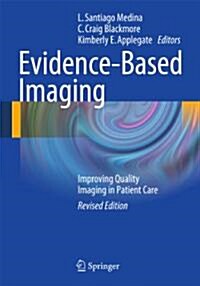Evidence-Based Imaging: Improving the Quality of Imaging in Patient Care (Paperback)