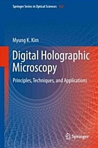 Digital Holographic Microscopy: Principles, Techniques, and Applications (Hardcover)