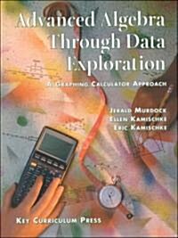 Advanced Algebra Through Data Exploration (Hardcover)