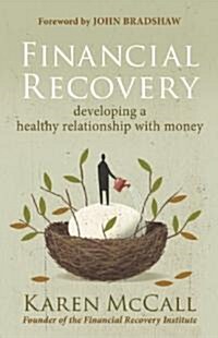 Financial Recovery: Developing a Healthy Relationship with Money (Paperback)