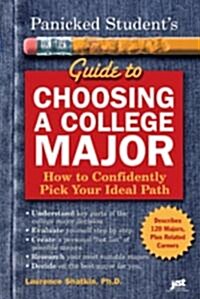 Panicked Students Guide to Choosing a College Major: How to Confidently Pick Your Ideal Path (Paperback)