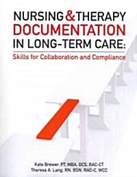 Nursing and Therapy Documentation in Long-Term Care: Skills for Collaboration and Compliance (Paperback)