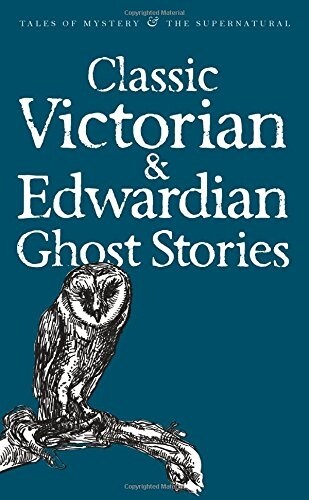 Classic Victorian & Edwardian Ghost Stories (Paperback)