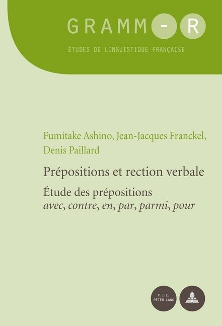 Pr?ositions Et Rection Verbale: ?ude Des Pr?ositions 첔vec, Contre, En, Par, Parmi, Pour? (Paperback)