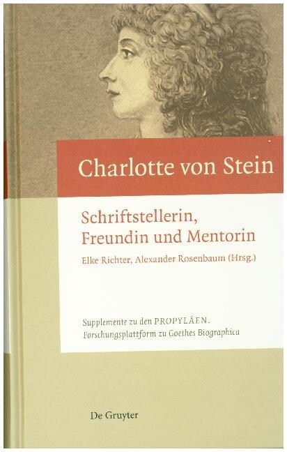 Charlotte Von Stein: Schriftstellerin, Freundin Und Mentorin (Hardcover)