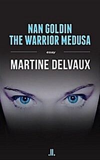 Nan Goldin: The Warrior Medusa (Paperback)