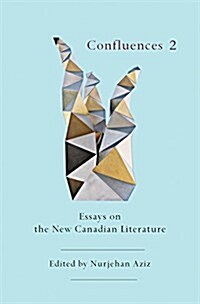 Confluences 2: Essays on the New Canadian Literature (Paperback)