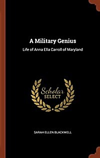 A Military Genius: Life of Anna Ella Carroll of Maryland (Hardcover)