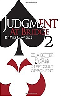Judgment at Bridge 2: Be a Better Player and More Difficult Opponent (Paperback)