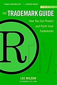 The Trademark Guide: How You Can Protect and Profit from Trademarks (Third Edition) (Hardcover)