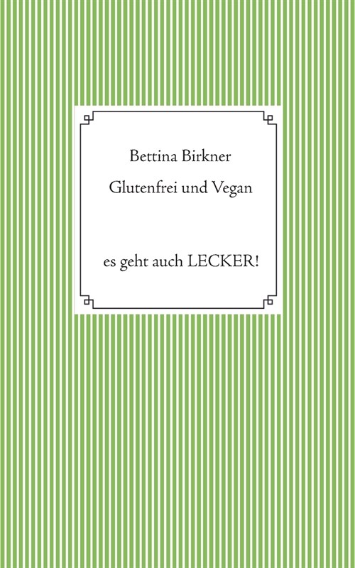 Glutenfrei und vegan: Es geht auch Lecker! (Paperback)