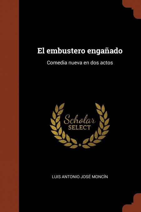 El embustero enga?do: Comedia nueva en dos actos (Paperback)