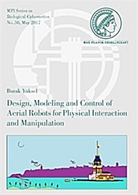 Design, Modeling and Control of Aerial Robots for Physical Interaction and Manipulation (Paperback)