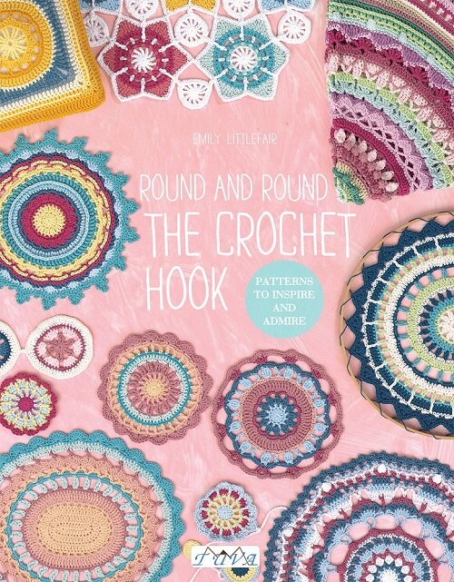 Round and Round the Crochet Hook: Patterns to Inspire and Admire (Paperback)