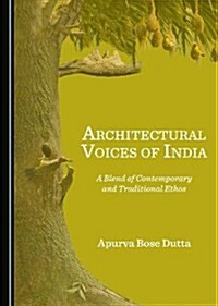 Architectural Voices of India : A Blend of Contemporary and Traditional Ethos (Paperback, Unabridged ed)