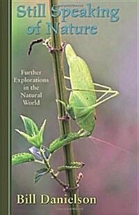 Still Speaking of Nature: Further Explorations in the Natural World (Paperback)