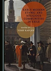 Early Modern Ethnic and Religious Communities in Exile (Hardcover)