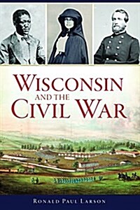 Wisconsin and the Civil War (Paperback)