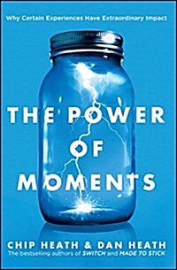 Power of Moments: Why Certain Experiences Have Extraordinary Impact (Paperback, Export)