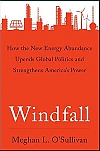 [중고] Windfall: How the New Energy Abundance Upends Global Politics and Strengthens America‘s Power (Paperback)