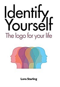 Identify Yourself: The LOGO for Your Life (Hardcover)