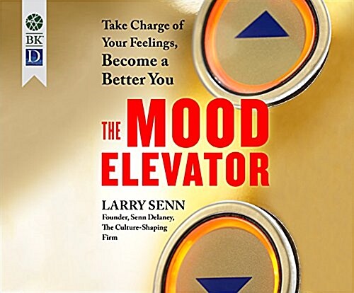 The Mood Elevator: Take Charge of Your Feelings, Become a Better You (MP3 CD)