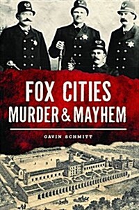 Fox Cities Murder & Mayhem (Paperback)