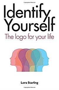 Identify Yourself: The LOGO for Your Life (Paperback)