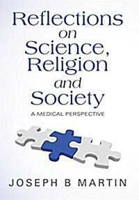 Reflections on Science, Religion and Society: A Medical Perspective (Hardcover)