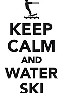 Keep Calm Water Ski Workbook of Affirmations Keep Calm Water Ski Workbook of Affirmations: Bullet Journal, Food Diary, Recipe Notebook, Planner, to Do (Paperback)