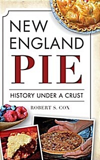 New England Pie: History Under a Crust (Hardcover)