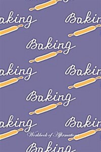 I Love Baking Workbook of Affirmations I Love Baking Workbook of Affirmations: Bullet Journal, Food Diary, Recipe Notebook, Planner, to Do List, Scrap (Paperback)